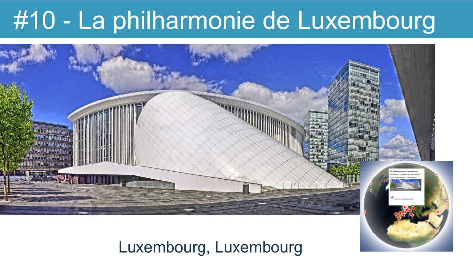 10 : La philharmonie de Luxembourg, construite par le célèbre architecte Christian de Portzamparc